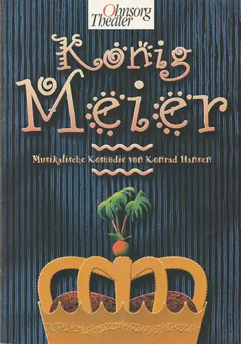 Ohnsorg-Theater, Christian Seeler, Kay Carius: Programmheft Uraufführung Konrad Hansen KÖNIG MEIER 21. April 1996 Spielzeit 1995 / 96 Heft 8. 