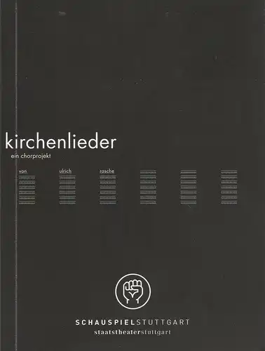 Schauspiel Stuttgart, Staatstheater Stuttgart, Hasko Weber, Christian Holtzhauer: Programmheft Ulrich Rasche KIRCHENLIEDER. Ein Chorprojekt Premiere 10. Dezember 2005 Schauspielhaus. 