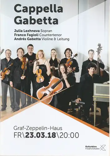 Kulturbüro Friedrichshafen, Franz Hoben, Lucia Sauter: Programmheft CAPELLA GABETTA JULIA LEZHNEVA / FRANCO FAGIOLI / ANDRES GABETTA 23. März 2018 Graf-Zeppelin-Haus Friedrichshafen. 