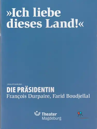 Theater Magdeburg, Karen Stone, David Schliesing, Claudia Heynen: Programmheft Uraufführung Durpaire / Boudjellal DIE PRÄSIDENTIN 12. Mai 2018 Recklinghausen Spielzeit 2017 / 2018. 