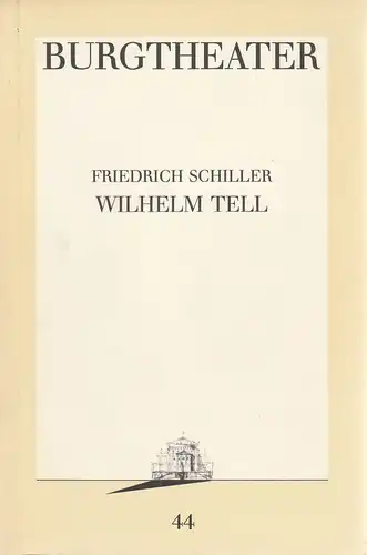 Burgtheater Wien, Hermann Beil: Programmheft Friedrich Schiller WILHELM TELL Premiere 23. März 1989 Spielzeit 1988 / 89 Programmbuch Nr. 44. 