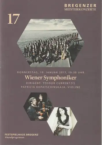 Landeshauptstadt Bregenz Kulturabteilung, Katharina von Glasenapp: Programmheft BREGENZER MEISTERKONZERTE WIENER SYMPHONIKER TEODOR CURRENTZIS / PATRICIA KOPATSCHINSKAJA  19. Januar 2017 Festspielhaus Bregenz. 