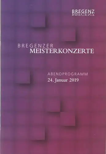 Amt der Landeshauptstadt Bregenz-Abteilung Kultur, Jutta Dieing, Silvia Thurner: Programmheft BREGENZER MEISTERKONZERTE WIENER SYMPHONIKER ANTOINE TAMESTIT / FRANCOIS-XAVIER ROTH 24. Januar 2019 Festspielhaus Bregenz. 