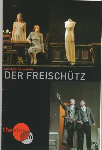 Theater Ulm, Andreas von Studnitz, Matthias Kaiser, Jochen Klenk (Probenfotos): Programmheft Carl Maria von Weber DER FREISCHÜTZ Premiere 20. September 2007 Großes Haus Spielzeit 2007 / 2008. 