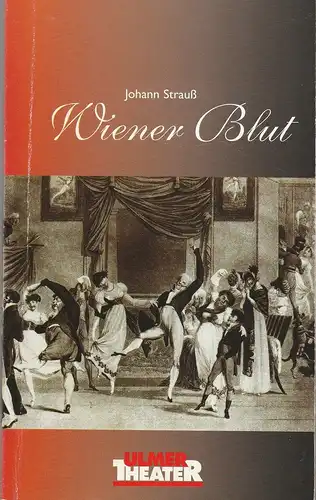 Ulmer Theater, Ansgar Haag, Klaus Rak, Eva Maskus, Carola Hölting (Probenfotos): Programmheft Johann Strauß WIENER BLUT Premiere 24. Februar 2005 Großes Haus Spielzeit 2004 / 2005 Heft Nr. 184. 