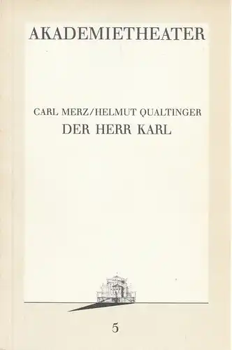 Burgtheater Wien, Reinhard Palm: Programmheft Carl Merz / Helmut Qualtinger DER HERR KARL Premiere 1. Oktober 1986 Akademietheater Spielzeit 1986 / 87 Programmbuch Nr. 5. 