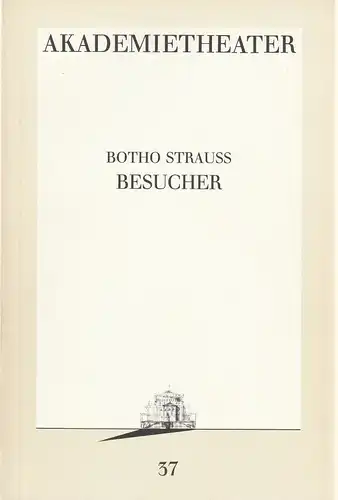 Burgtheater Wien, Hermann Beil: Programmheft Botho Strauß BESUCHER Premiere 15. November 1988 Akademietheater Spielzeit 1988 / 89 Programmbuch Nr. 37. 