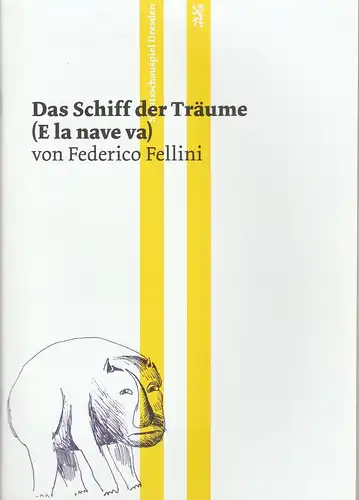 Staatsschauspiel Dresden, Wilfried Schulz, Beret Evensen, Andreas Dextor, Matthias Horn (Szenenfotos): Programmheft Frederico Fellini DAS SCHIFF DER TRÄUME Premiere 19. März 2016 Schauspielhaus Spielzeit 2015 / 2016 Heft 175. 