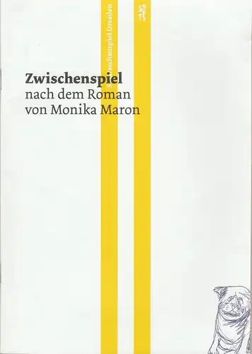 Staatsschauspiel Dresden, Wilfried Schulz, Felicitas Zürcher, Andrea Dextor,David Baltzer (Szenenfotos): Programmheft Uraufführung Monika Maron ZWISCHENSPIEL Premiere 3. Oktober 2014 Kleines Haus Spielzeit 2014 / 2015 Heft 137. 