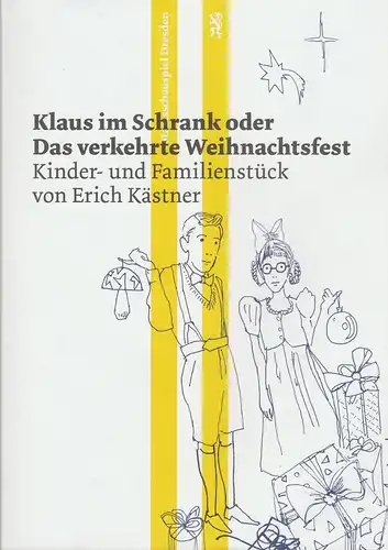 Staatsschauspiel Dresden, Wilfried Schulz, Robert Koall, Andreas Dextor, David Baltzer (Szenenfotos): Programmheft Uraufführung Erich Kästner KLAUS IM SCHRANK oder DAS VERKEHRTE WEIHNACHTSFEST Premiere 3. November...