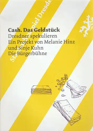 Staatsschauspiel Dresden, Wilfried Schulz, Miriam Tscholl, Sinje Kuhn, Melanie Hinz: Programmheft Uraufführung CASH. DAS GELDSTÜCK 28. März 2013 Spielzeit 2012 / 2013. 