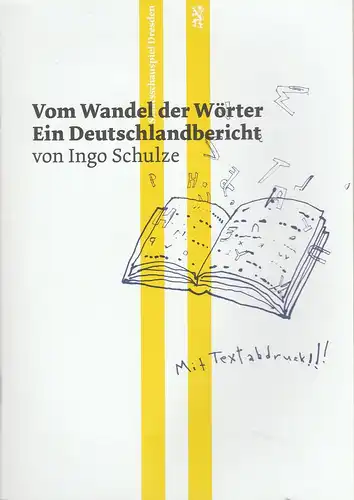 Staatsschauspiel Dresden, Wilfried Schulz, Julia Weinreich: Programmheft Uraufführung Ingo Schulze VOM WANDEL DER WÖRTER. EIN DEUTSCHLANDBERICHT 7. Juni 2013 Spielzeit 2012 / 2013. 