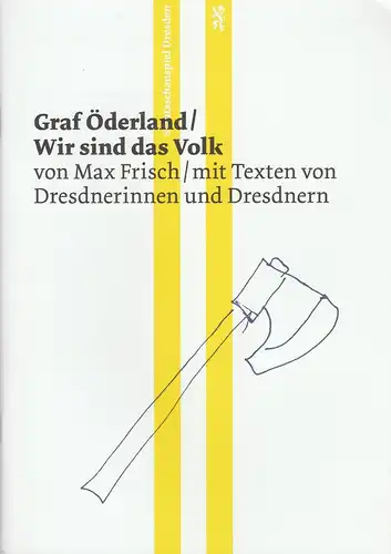 Staatsschauspiel Dresden, Wilfried Schulz, Robert Koall, Stefan Schnabel: Programmheft Max Frisch GRAF ÖDERLAND / WIR SIND DAS VOLK Premiere 28. November 2015 Schauspielhaus Spielzeit 2015 / 2016. 