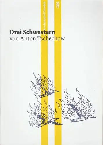 Staatsschauspiel Dresden, Wilfried Schulz, Janine Ortiz: Programmheft Anton Tschechow DREI SCHWESTERN Premiere 4. Oktober 2014 Schauspielhaus Spielzeit 2014 / 2015. 