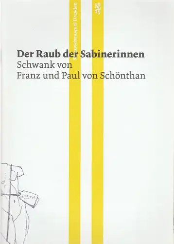 Staatsschauspiel Dresden, Wilfried Schulz, Felicitas Zürcher: Programmheft Schönthan DER RAUB DER SABINERINNEN Premiere 20. Februar 2016 Schauspielhaus Spielzeit 2015 / 2016. 