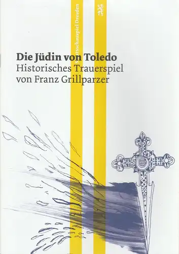 Staatsschauspiel Dresden, Wilfried Schulz, Beret Evensen: Programmheft Franz Grillparzer DIE JÜDIN VON TOLEDO Premiere 26. April 2014 Schauspielhaus Spielzeit 2013 / 2014. 