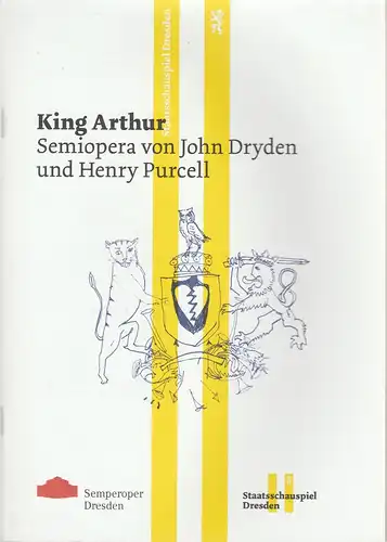 Staatsschauspiel Dresden, Wilfried Schulz, Felicitas Zürcher, Valeska Stern: Programmheft John Dryden / Henry Purcell KING ARTHUR Premiere 13. September 2013 Schauspielhaus Spielzeit 2013 / 2014. 