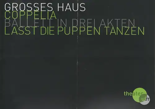 Theater Ulm, Andreas von Studnitz, Silke Meier-Künzel,Anita Pinggera: Programmheft BALLETT Leo Delibes COPPELIA Premiere 5. März 2009 Grosses Haus Spielzeit 2008 / 2009. 