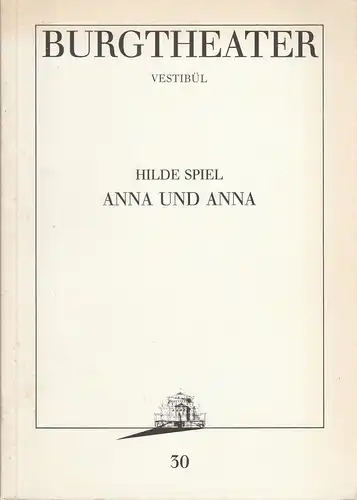 Burgtheater Wien, Michael Eberth, Jutta Ferbers: Programmheft Hilde Spiel ANNA UND ANNA Premiere 13. April 1988 Vestibül Spielzeit 1987 / 88 Programmbuch Nr. 30. 