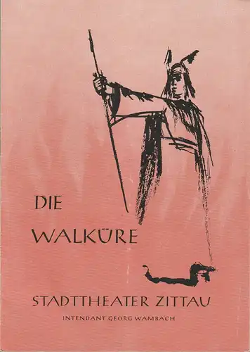 Stadttheater Zittau, Georg Wambach, Hunertus Methe: Programmheft Richard Wagner DIE WALKÜRE. 