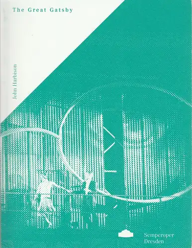 Sächsische Staatstheater, Semperoper Dresden, Wolfgang Rothe, Stefan Ulrich: Programmheft John Harbison THE GREAT GATSBY Premiere 6. Dezember 2015 in Anwesenheit des Komponisten Spielzeit 2015 / 2016. 