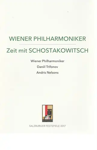 Salzburger Festspiele, Markus Hinterhäuser, Margarethe Lasinger, Irene Brandenburg, Christiane Klammer: Programmheft WIENER PHILARMONIKER ZEIT MIT SCHOSTAKOWITSCH 6. + 7. August 2017 Grosses Festspielhaus Salzburger Festspiele...