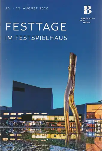Bregenzer Festspiele GmbH, Elisabeth Sobotka, Ingrid Lughofer: Programmheft FESTTAGE IM FESTSPIELHAUS Bregenzer Festspiele 15. - 22. August 2020. 