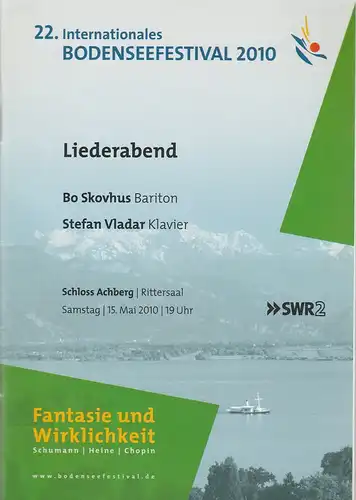 Bodenseefestival GmbH Friedrichshafen, Karin Martensen, Peter Hallmann: Programmheft 22. Internationales Bodenseefestival 2010 LIEDERABEND BO SKOVHUS / STEFAN VLADAR 15. Mai 2010 Schloss Achberg Rittersaal. 