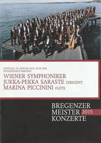 Landeshauptstadt Bregenz, Kulturamt, Wolfgang Fetz, Thomas Schiretz, Thomas Mossbrugger: Programmheft WIENER SYMPHONIKER JUKKA-PEKKA SARASTE / MARINA PICCININI  25. Januar 2015 Festspielhaus Bregenz Bregenzer Meisterkonzerte 2015. 