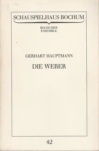 Schauspielhaus Bochum, Bochumer Ensemble, Uwe Jens Jensen: Programmheft Gerhart Hauptmann DIE WEBER Premiere 5. Februar 1983 Spielzeit 1982 / 83 Programmbuch Nr. 42. 
