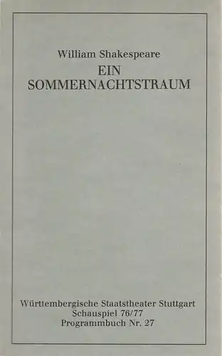 Württembergische Staatstheater Stuttgart, Uwe Jens Jensen: Programmheft William Shakespeare EIN SOMMERNACHTSTRAUM Premiere 25. Mai 1977 Spielzeit 1976 / 77 Programmbuch Nr. 27. 