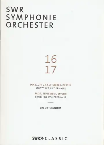 SWR Klangkörper und Festivals, Johannes Bultmann, Stefan Piendl,Kerstin Gebel, Anne Schuster, Johannes Braig: Programmheft SWR SYMPHONIE ORCHESTER DAS ERSTE KONZERT 23. September 2016 Stuttgart Liederhalle...