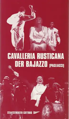 Staatstheater Cottbus, Martin Schüler, Carola Böhnisch, Andreas Klose, Marlies Kross (Fotos ): Programmheft CAVALLERIA RUSTICANA / DER BAJAZZO ( Pagliacci )Premiere 16. Oktober 2004 Spielzeit 2004 / 2005 Heft 2. 