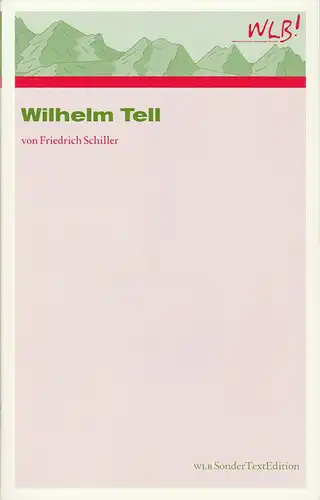 Württembergische Landesbühne Esslingen, Manuel Soubeyrand, Reiner Müller, Alexia Seferis: Programmheft Friedrich Schiller WILHELM TELL Premiere 8. Februar 2007 Schauspielhaus Spielzeit 2006 / 2007. 