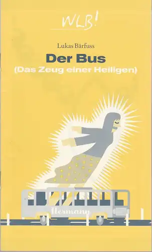 Württembergische Landesbühne Esslingen, Manuel Soubeyrand, Friedrich Greiner, Alexia Seferis: Programmheft Lukas Bärfuss DER BUS Premiere 15. März 2007 Schauspielhaus Spielzeit 2006 / 2007. 