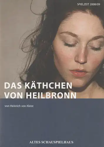 Schauspielbühnen Stuttgart Altes Schauspielhaus Komödie am Marquardt e.V., Carl Philip von Maldeghem, Annette Weinmann, Sabine Layh: Programmheft Heinrich von Kleist DAS KÄTHCHEN VON HEILBRONN Premiere 30. April 2009 Spielzeit 2008 / 2009. 