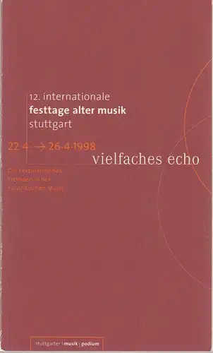 Frieder Bernius, Rüdiger Nolte, Thomas Bopp: Programmheft 12. INTERNATIONALE FESTTAGE ALTER MUSIK STUTTGART 22.4. - 26.4. 1998. 