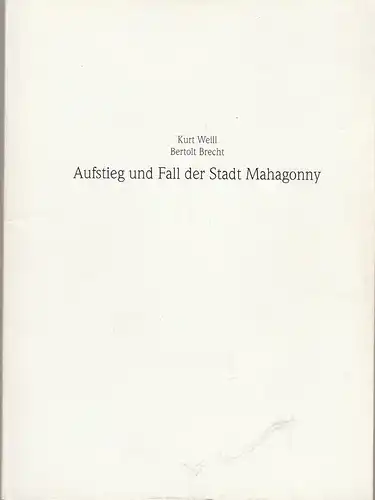 Staatstheater Stuttgart, Klaus Zehelein, Franziska I. Havran: Programmheft Kurt Weill / Bertolt Brecht AUFSTIEG UND FALL DER STADT MAHAGONNY Premiere 22. März 1992 Großes Haus Spielzeit 1991 / 92 Staatsoper Heft 5. 