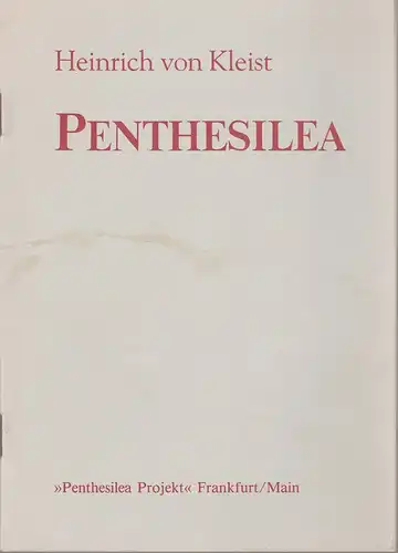 Penthesilea Projekt, Frankfurt / Main, Gunter Irmler: Programmheft Heinrich von Kleist PENTHESILEA Europa Tournee Penthesilea Projekt ab ca. 1986 / 1988 Kaserne Basel. 