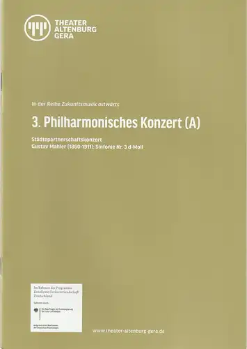 Theater Altenburg Gera , Kay Kuntze, Birgit Spörl, Steffen Schönfeld: Programmheft 3. PHILHARMONISCHES KONZERT (A) ZUKUNFTSMUSIK OSTWÄRTS 13. November 2019 Gera Kultur- und Kongresszentrum Grosser Saal. 