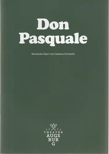 Theater Augsburg, Andre Bücker, Vera Gertz: Programmheft Gaetano Donizetti DON PASQUALE Premiere 25. Mai 2019 Martini-Park Spielzeit 2018 / 19 Nr. 24. 