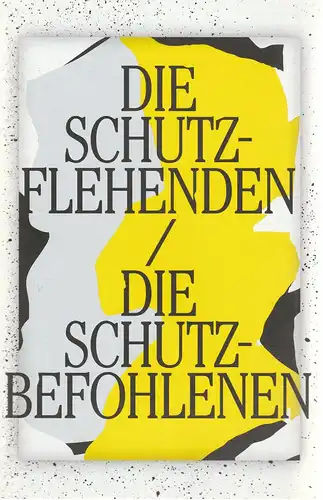 Schauspiel Leipzig, Eigenbetrieb der Stadt Leipzig, Enrico Lübbe, Torsten Buß, Marie Lemser, Bettina Stöß (Probenfotos): Programmheft Aischylos DIE SCHUTZFLEHENDEN / DIE SCHUTZBEFOHLENEN Premiere 2. Oktober 2015 Schauspielhaus Spielzeit 2015 / 2016. 