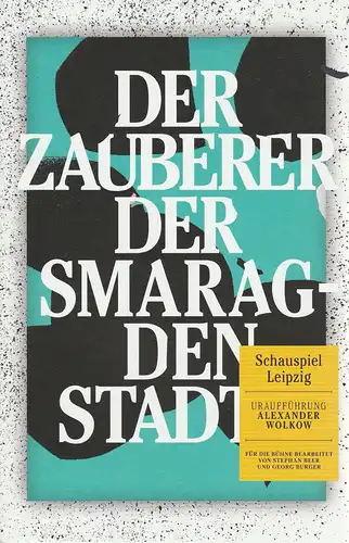 Schauspiel Leipzig, Eigenbetrieb der Stadt Leipzig, Enrico Lübbe, Matthias Huber, Rolf Arnold  (Probenfotos): Programmheft Uraufführung Alexander Wolkow DER ZAUBERER DER SMARAGDENSTADT Premiere 14. November 2015 Schauspielhaus Spielzeit 2015 / 2016. 