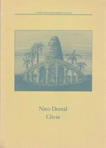 Stadttheater Giessen, Reinald Heissler-Remy, Jo Straeten, Arthur C. Intelmann, Christel Schmidt ( Fotos ): Programmheft Nico Dostal CLIVIA Premiere 26. September 1982 Spielzeit 1982 / 83 Heft 3. 