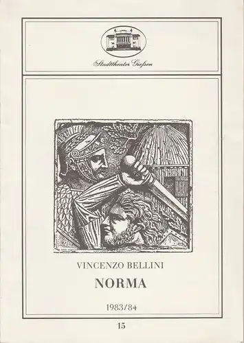 Stadttheater Giessen, Reinald Heissler-Remy, Gerd Hüttenhofer: Programmheft Vincenzo Bellini NORMA Premiere 10. Juni 1984 Spielzeit 1983 / 84 Heft 15. 