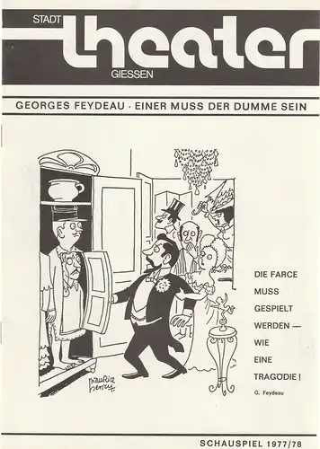 Stadttheater Gießen, Dietrich Taube, Frank-Thomas Mende: Programmheft Georges Feydeau EINER MUSS DER DUMME SEIN Premiere 23. Oktober 1977 Spielzeit 1977 / 78 Heft 5. 