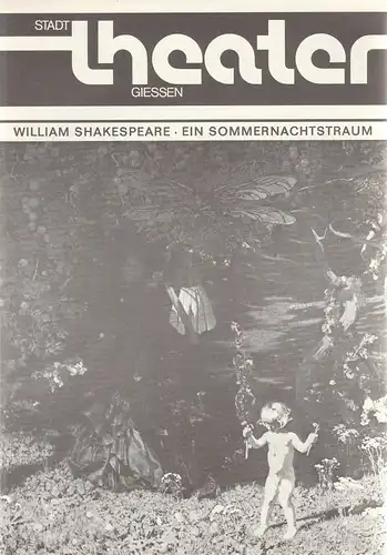 Stadttheater Gießen, Dietrich Taube, Eveline Miller: Programmheft William Shakespeare EIN SOMMERNACHTSTRAUM Premiere 11. September 1977 Spielzeit 1977 / 78 Heft 1. 