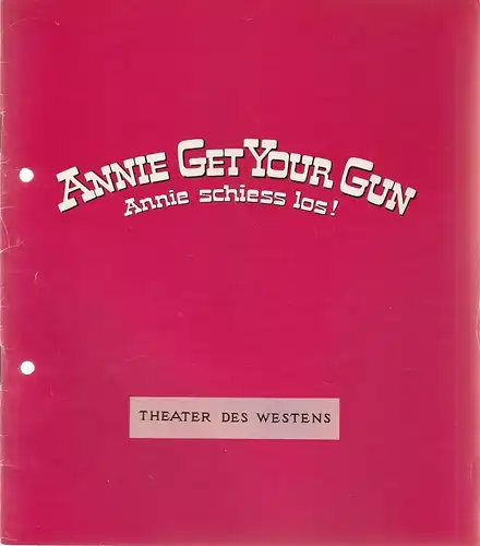 Theater des Westens, Direktion Hans Wölffer: Programmheft Irving Berlin ANNIE GET YOUR GUN Spielzeit 1963 / 64  ( Annie schiess los ). 