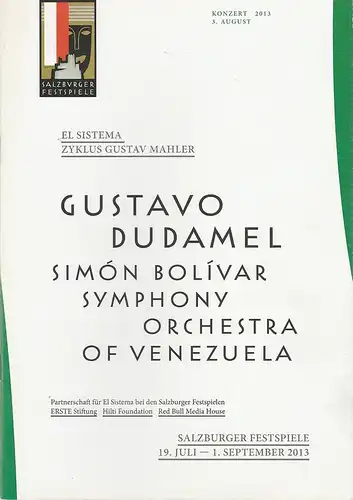 Salzburger Festspiele, Ronny Dietrich, Friedrich Sprondel, Christiane Klammer: Programmheft GUSTAVO DUDAMEL  SIMON BOLIVAR SYMPHONY ORCHESTRA OF VENEZUELA 3. August 2013 Grosses Festspielhaus Salzburger Festspiele 19. Juli - 1. September 2013. 