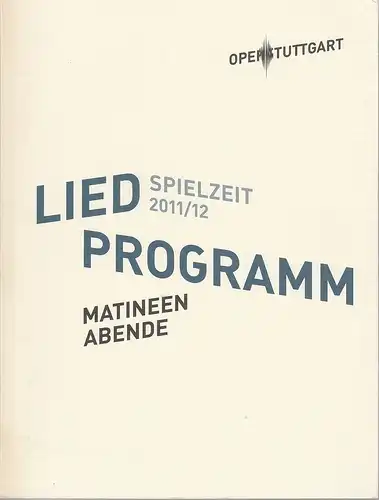 Oper Stuttgart, Jossi Wieler, Patrick Hahn, Sergio Morabito: Programmheft LIEDPROGRAMM MATINEEN /ABENDE Spielzeit 2011 / 2012. 